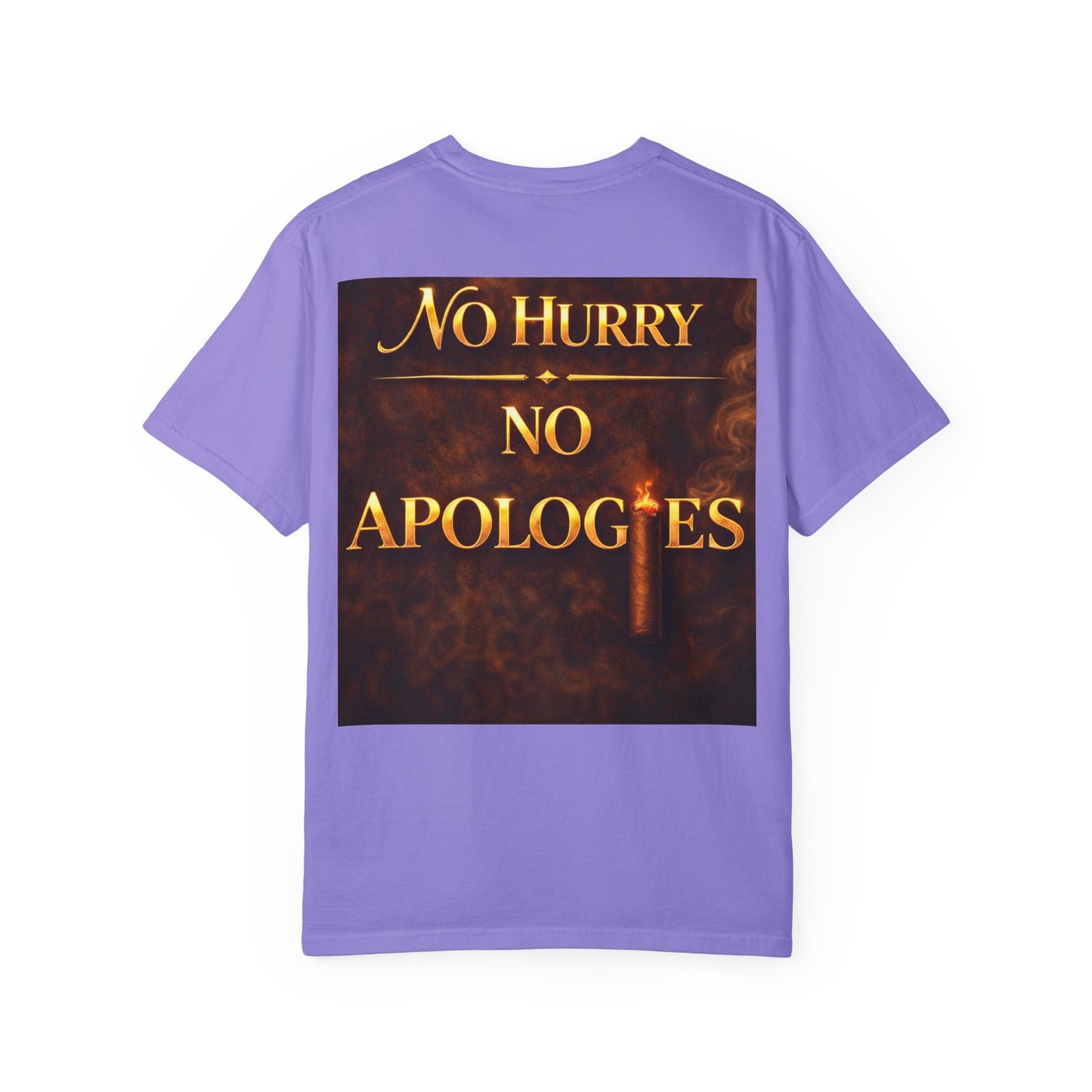 No Hurry No Apologies T-Shirt — Bold Statement Graphic Tee