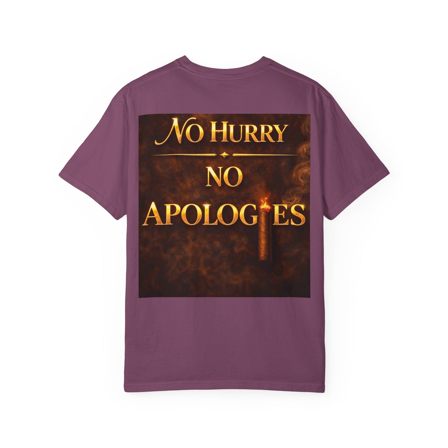 No Hurry No Apologies T-Shirt — Bold Statement Graphic Tee