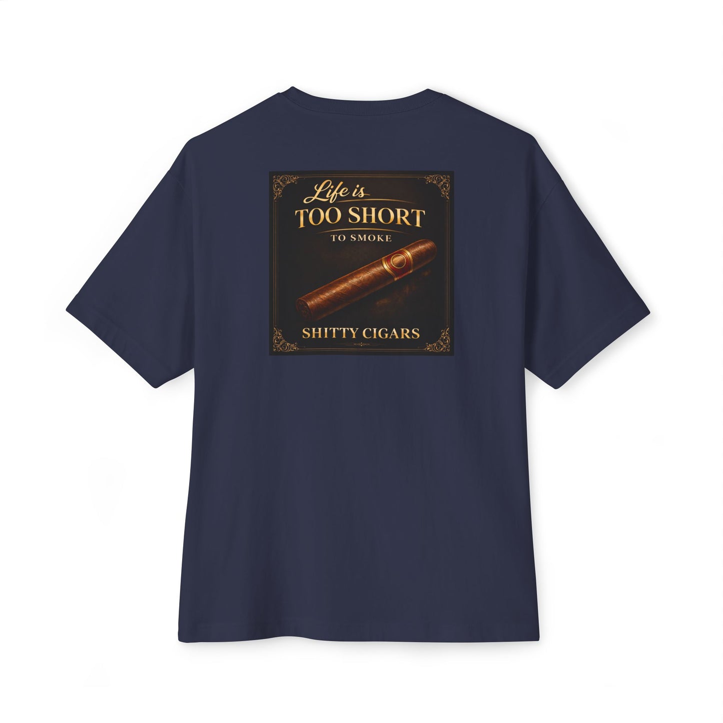 Cigar Humor T-Shirt — "Life Is Too Short to Smoke Shitty Cigars" Graphic Tee
