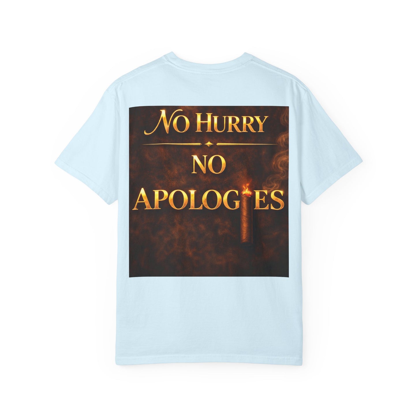 No Hurry No Apologies T-Shirt — Bold Statement Graphic Tee