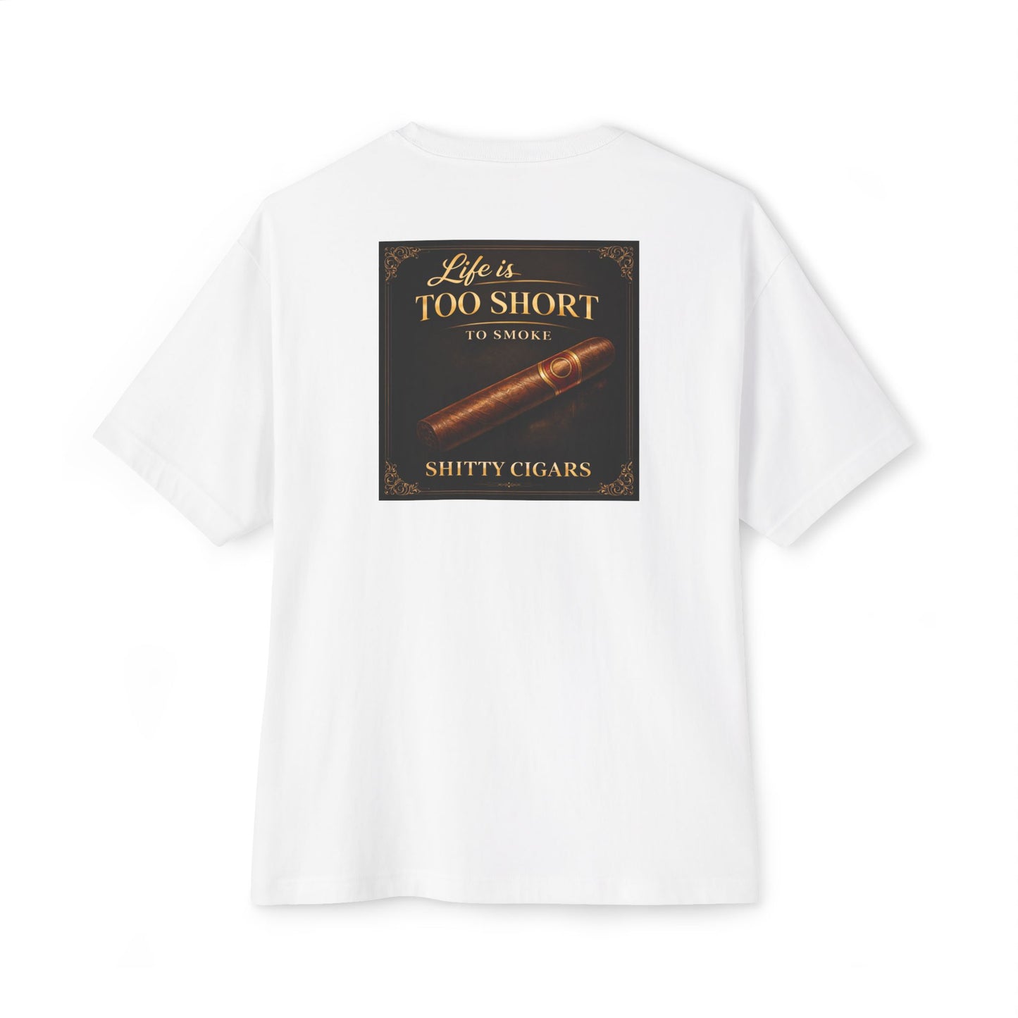 Cigar Humor T-Shirt — "Life Is Too Short to Smoke Shitty Cigars" Graphic Tee