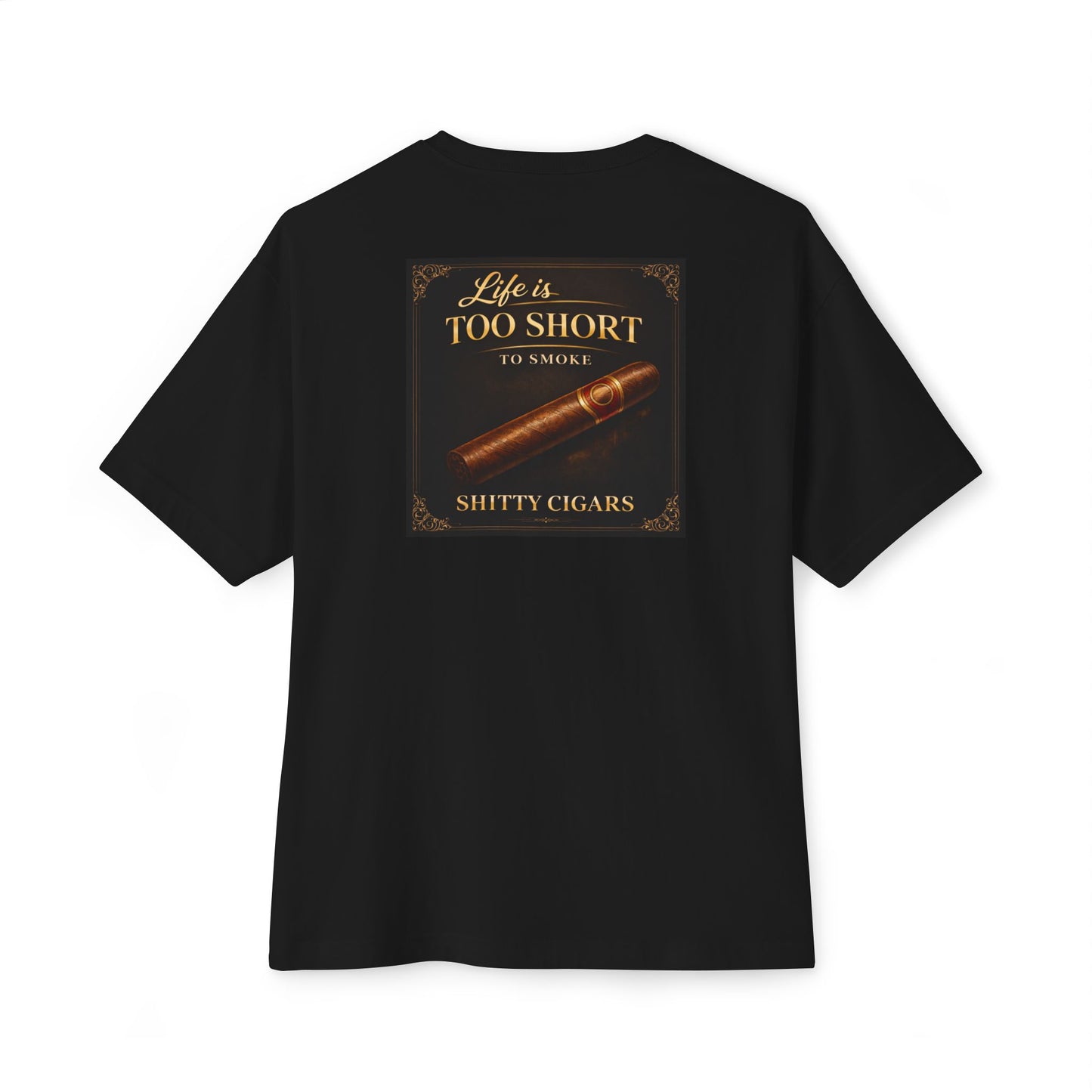 Cigar Humor T-Shirt — "Life Is Too Short to Smoke Shitty Cigars" Graphic Tee